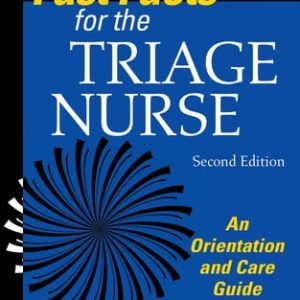 Fast Facts for the Triage Nurse, Second Edition (An Orientation and Care Guide)