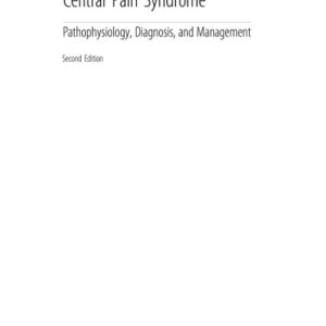 Central Pain Syndrome (Pathophysiology, Diagnosis and Management) (2nd Edition)