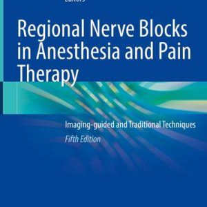 Regional Nerve Blocks in Anesthesia and Pain Therapy (Imaging-guided and Traditional Techniques) (5th Edition)