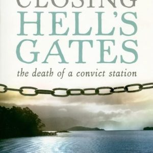 Closing Hell's Gates (The death of a convict station)
