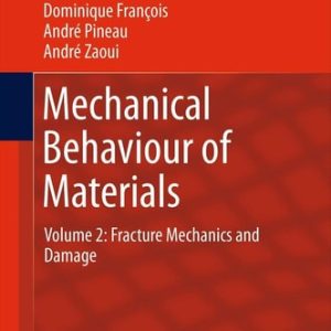 Mechanical Behaviour of Materials (Volume II: Fracture Mechanics and Damage) (2nd Edition)