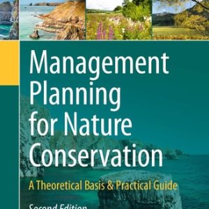 Management Planning for Nature Conservation (A Theoretical Basis & Practical Guide) (2nd Edition)