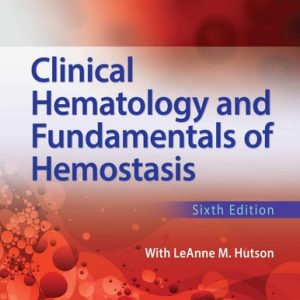 Clinical Hematology and Fundamentals of Hemostasis (6th Edition)