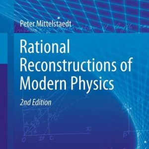 Rational Reconstructions of Modern Physics (2nd Edition)