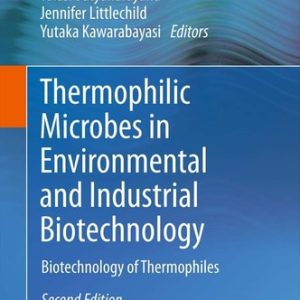 Thermophilic Microbes in Environmental and Industrial Biotechnology (Biotechnology of Thermophiles) (2nd Edition)
