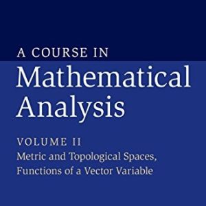 A Course in Mathematical Analysis: Volume 2, Metric and Topological Spaces, Functions of a Vector Variable