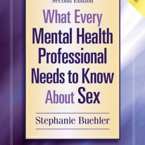 What Every Mental Health Professional Needs to Know About Sex (2nd Edition)