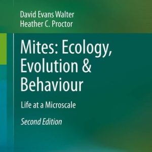 Mites: Ecology, Evolution & Behaviour (Life at a Microscale) (2nd Edition)