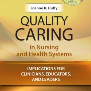 Quality Caring in Nursing and Health Systems (Implications for Clinicians, Educators, and Leaders) (3rd Edition)