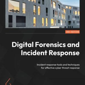 Digital Forensics and Incident Response (Incident response tools and techniques for effective cyber threat response, 3rd Edition)