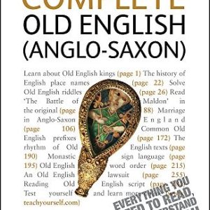 Complete Old English (A Comprehensive Guide to Reading and Understanding Old English, with Original Texts) (2nd Edition)