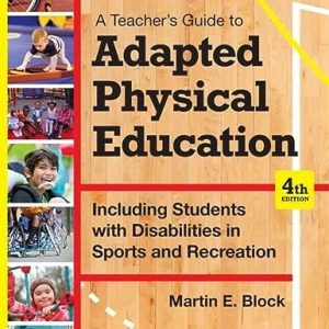 A Teacher's Guide to Adapted Physical Education (Including Students With Disabilities in Sports and Recreation) (4th Edition)