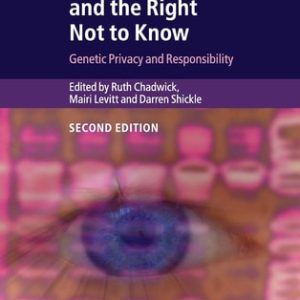 The Right to Know and the Right Not to Know (Genetic Privacy and Responsibility) (2nd Edition)