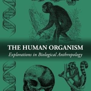 The Human Organism: Explorations in Biological Anthropology