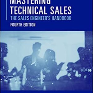 Mastering Technical Sales: The Sales Engineer's Handbook (4th Edition)