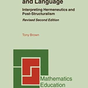 Mathematics Education and Language (Interpreting Hermeneutics and Post-Structuralism) (2nd Edition)