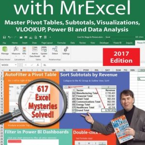 Power Excel with MrExcel - 2017 Edition (Master Pivot Tables, Subtotals, Visualizations, VLOOKUP, Power BI and Data Analysis)