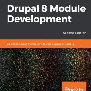 Drupal 8 Module Development (Build modules and themes using the latest version of Drupal 8, 2nd Edition)