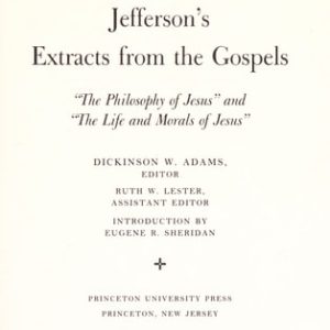 Jefferson's Extracts from the Gospels (The Philosophy of Jesus and The Life and Morals of Jesus)