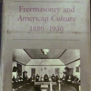 Freemasonry and American Culture, 1880-1930