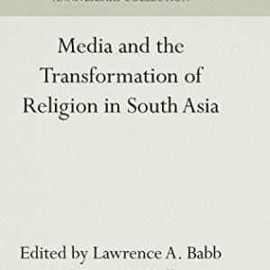 Media and the Transformation of Religion in South Asia
