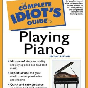 The Complete Idiot's Guide to Playing Piano, 2E