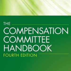 The Compensation Committee Handbook (4th Edition)