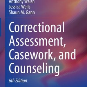 Correctional Assessment, Casework, and Counseling (6th Edition)
