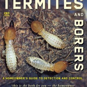 Termites and Borers (A Home-Owner's Guide to their Detection, Prevention and Control) (2nd Edition)
