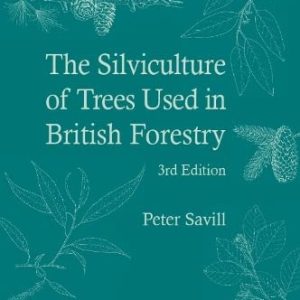 The Silviculture of Trees Used in British Forestry (3rd Edition)