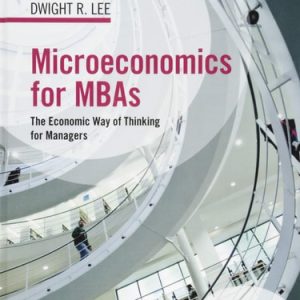 Microeconomics for MBAs (The Economic Way of Thinking for Managers) (3rd Edition)