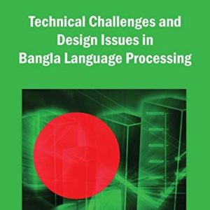 Technical Challenges and Design Issues in Bangla Language Processing