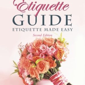 The Bride's Etiquette Guide: Etiquette Made Easy (2nd Edition)