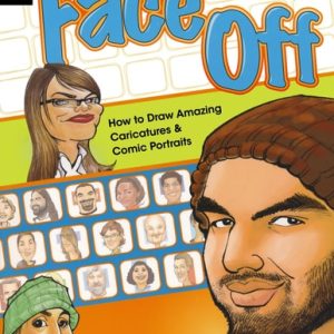 Face Off (How to Draw Amazing Caricatures & Comic Portraits) (3rd Edition)