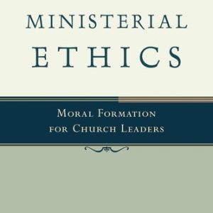 Ministerial Ethics (Moral Formation for Church Leaders) (2nd Edition)