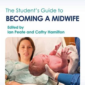 The Student's Guide to Becoming a Midwife (2nd Edition)