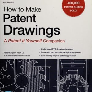 How to Make Patent Drawings: A 'Patent It Yourself' Companion (6th Edition)
