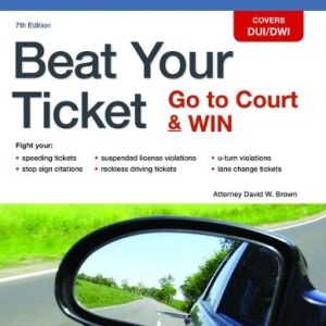 Beat Your Ticket: Go to Court & Win (7th Edition)