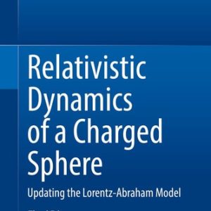 Relativistic Dynamics of a Charged Sphere (Updating the Lorentz-Abraham Model) (3rd Edition)
