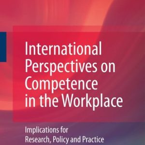 International Perspectives on Competence in the Workplace (Implications for Research, Policy and Practice) (2nd Edition)