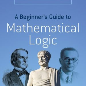 A Beginner's Guide to Mathematical Logic