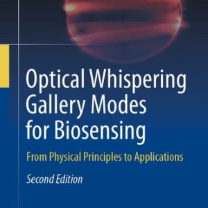 Optical Whispering Gallery Modes for Biosensing (From Physical Principles to Applications) (2nd Edition)