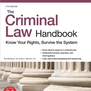 Criminal Law Handbook, The: Know Your Rights, Survive the System (17th Edition)
