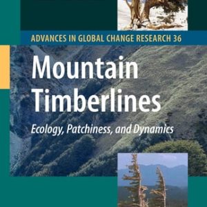 Mountain Timberlines (Ecology, Patchiness, and Dynamics) (2nd Edition)