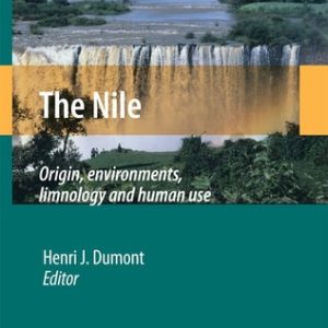 The Nile (Origin, Environments, Limnology and Human Use) (2nd Edition)