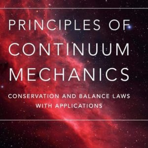 Principles of Continuum Mechanics (Conservation and Balance Laws with Applications) (2nd Edition)