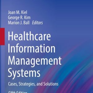 Healthcare Information Management Systems (Cases, Strategies, and Solutions) (5th Edition)