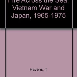 Fire Across the Sea (The Vietnam War and Japan 1965-1975)