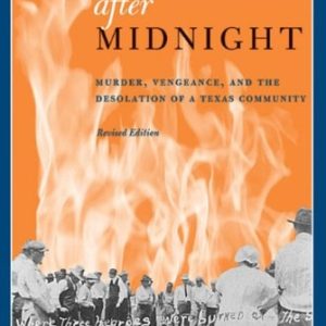 Flames after Midnight (Murder, Vengeance, and the Desolation of a Texas Community) (2nd Edition)