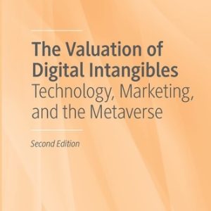 The Valuation of Digital Intangibles (Technology, Marketing, and the Metaverse) (2nd Edition)